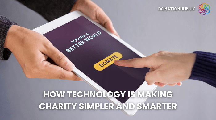 How Technology Is Making Charity Simpler and Smarter