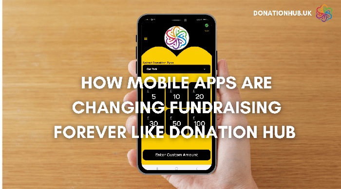 How Mobile Apps Are Changing Fundraising Forever Like Donation Hub